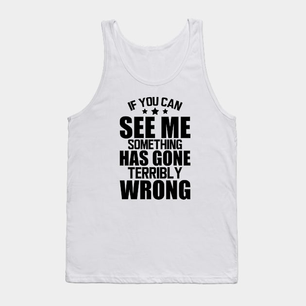 Stage Crew - If you can see me something has gone terribly wrong Tank Top by KC Happy Shop